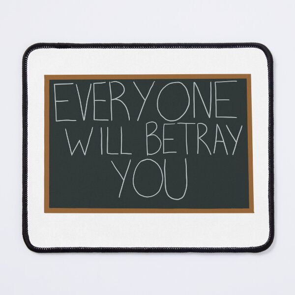 Item preview, EVERYONE WILL BETRAY YOU designed and sold by aguinn8.