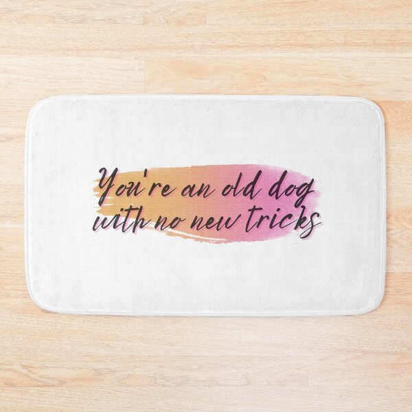 Item preview, You're an old dog with no new tricks designed and sold by Spiffle.