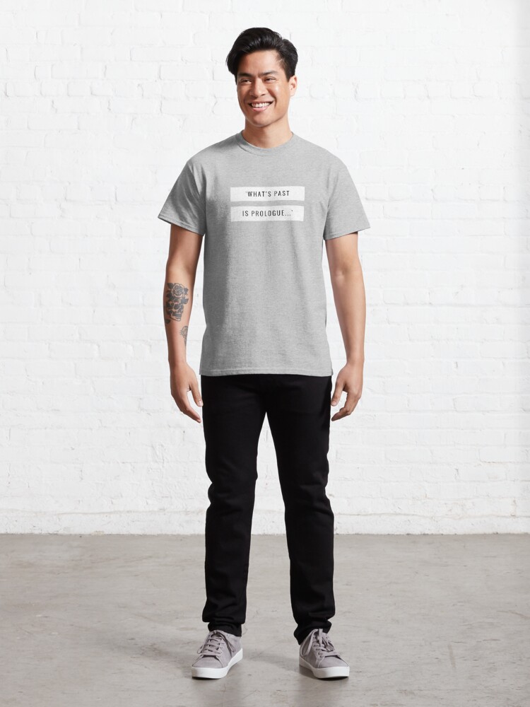 Download "Past Is Prologue" T-shirt by SperrinMedia | Redbubble