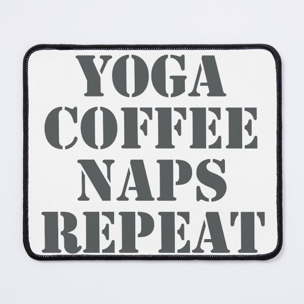 Item preview, Yoga Coffee Naps Repeat funny gifts shirts  designed and sold by Drawix.