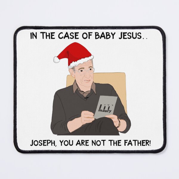 Item preview, Maury revealing the outcome of Joseph not being baby Jesus’s father designed and sold by froggyleggs.