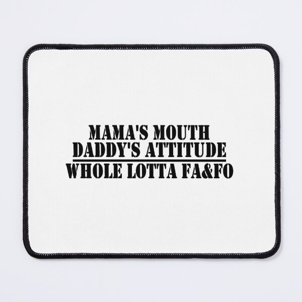 Item preview, Mama's Mouth and Daddy's Attitude No lines designed and sold by mwinter2205.