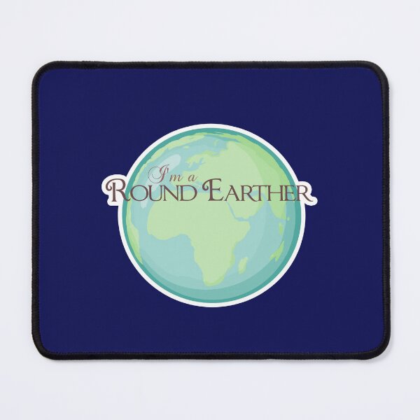 Item preview, I'm a Round Earther  designed and sold by ElephantShoe.