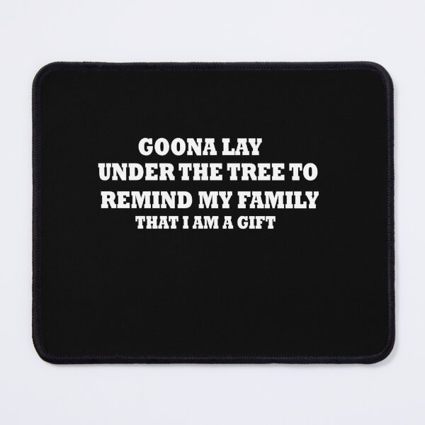 Item preview, Goona Go Lay Under the Tree to Remind My Family That I'm a Funny designed and sold by ilias13.