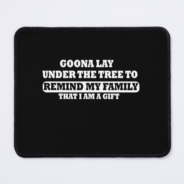Item preview,  Goona Go Lay Under the Tree to Remind My Family That I'm a Funny designed and sold by ilias13.