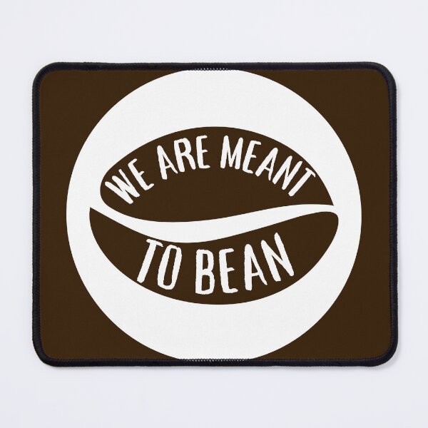 Item preview, We Are Meant to Bean designed and sold by SalxSal.