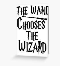 The wand chooses the wizard Greeting Card