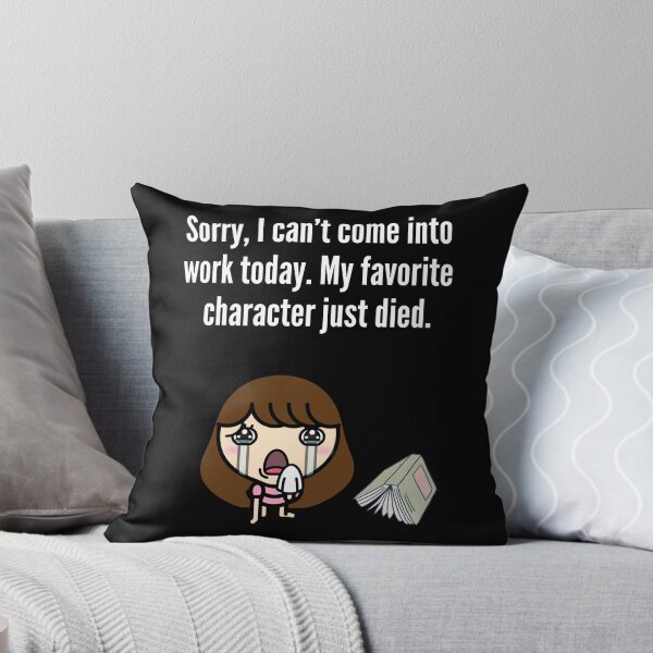 Item preview, Can't work favorite character died designed and sold by R2Dsign.