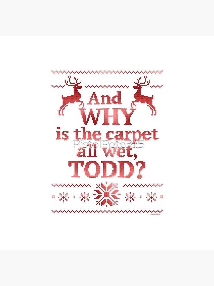 "Christmas Vacation "And WHY is the carpet all wet, TODD?" Red Ink