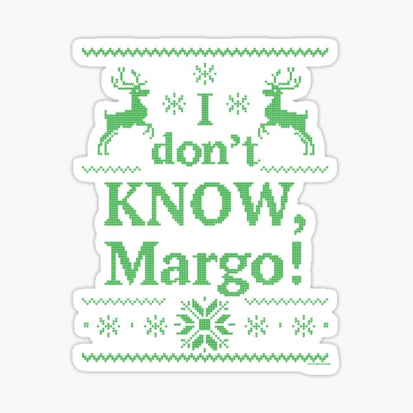 Item preview,  Christmas Vacation "I don't KNOW, Margo!" Green Ink designed and sold by PistolPete315.