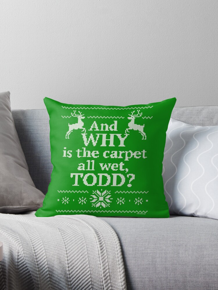 "Christmas Vacation "And WHY is the carpet all wet, TODD?"" Throw