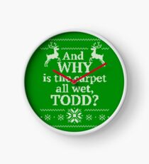 Christmas Vacation "And WHY is the carpet all wet, TODD?" Clock