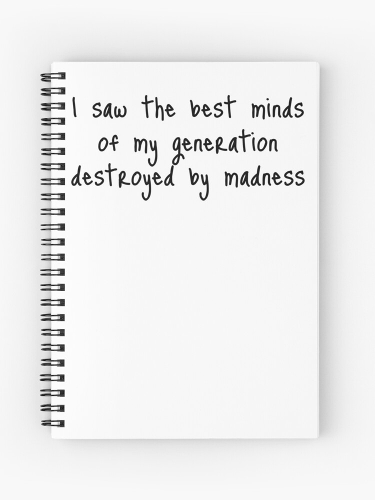 Opening of Howl by Allen Ginsberg - Destroyed by Madness" Spiral Notebook Sale by octagon |