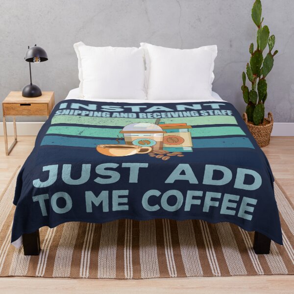 Item preview, Instant shipping and receiving staff just add to me coffee, arranging, inventory staff, retailer joke, quote, funny job title profession, coffee and job title designed and sold by SGS-.