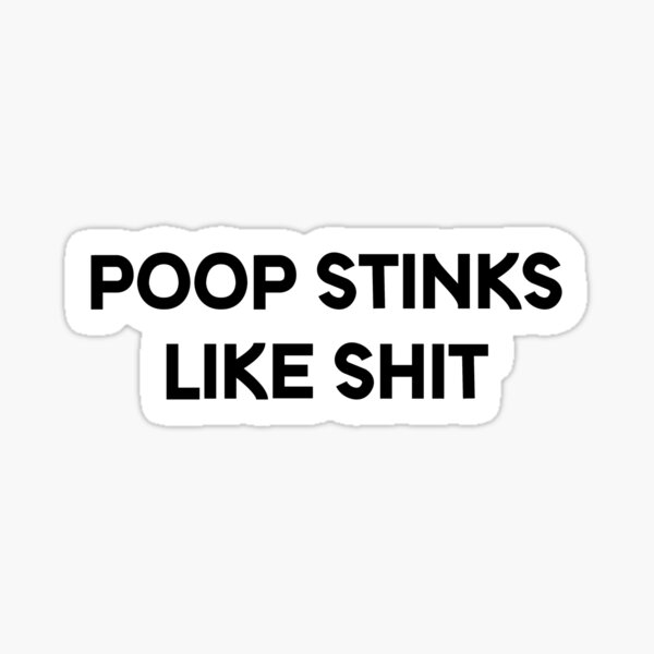 poop-stinks-like-shit-text-sticker-for-sale-by-curdir-redbubble