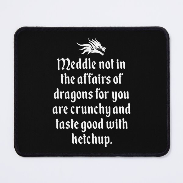 Item preview, Meddle Not In The Affairs Of Dragons Funny Ketchup Lover designed and sold by JackCurtis1991.