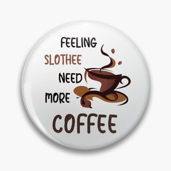 Item preview, FEELING SLOTHEE NEED MORE COFFEE designed and sold by KatisDesign.