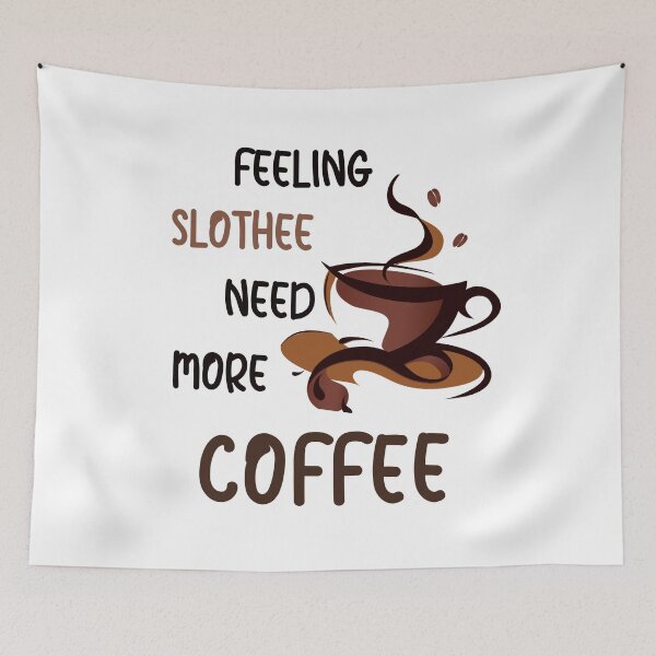 Item preview, FEELING SLOTHEE NEED MORE COFFEE designed and sold by KatisDesign.