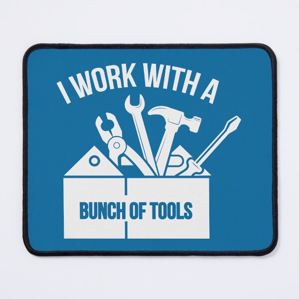 Item preview, I Work With A Bunch Of Tools designed and sold by Froyd Wess.