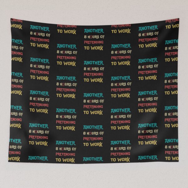 Item preview, ANOTHER 8 HOURS OF PRETENDING TO WORK designed and sold by DanaMire.