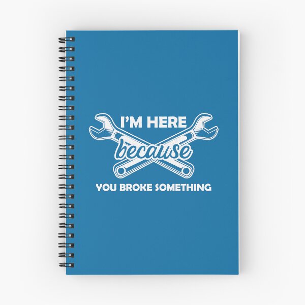 Item preview, I'm Here Because You Broke Something designed and sold by Froyd Wess.
