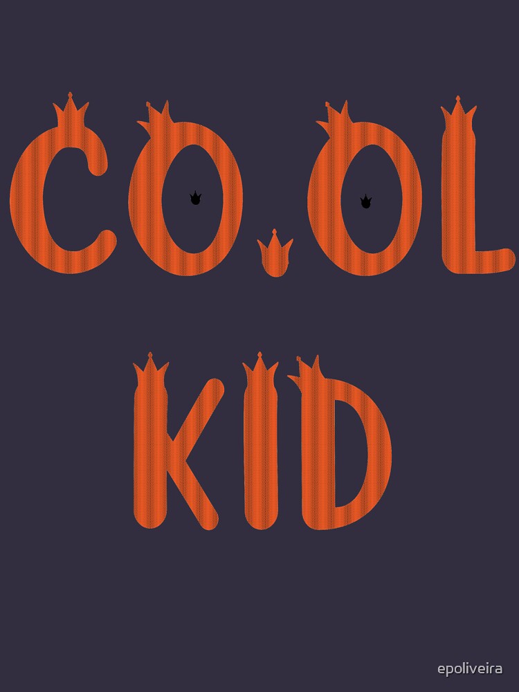 Cool Kid Funny Quote by epoliveira
