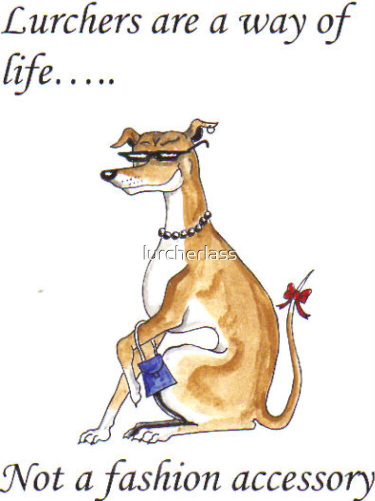 "Lurchers are a way of life..." Sticker for Sale by lurcherlass Redbubble