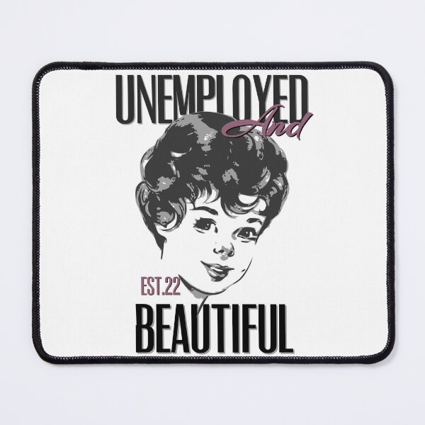 Item preview, UNEMPOLYED AND BEAUTIFUL designed and sold by GAADesignz.