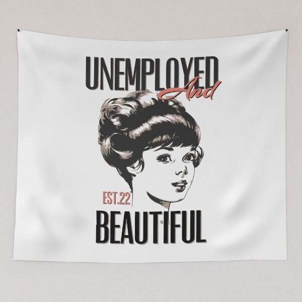 Item preview, UNEMPOLYED AND BEAUTIFUL designed and sold by GAADesignz.