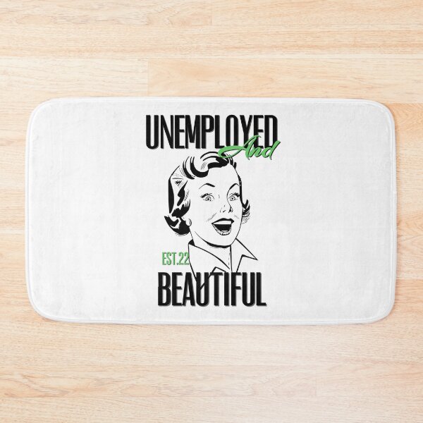 Item preview, UNEMPOLYED AND BEAUTIFUL designed and sold by GAADesignz.