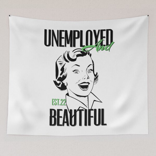 Item preview, UNEMPOLYED AND BEAUTIFUL designed and sold by GAADesignz.