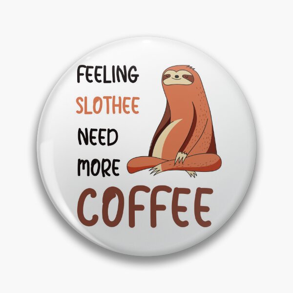 Item preview, FEELING SLOTHEE NEED MORE COFFEE designed and sold by KatisDesign.
