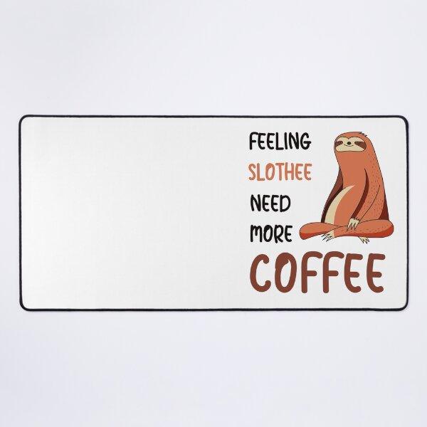 Item preview, FEELING SLOTHEE NEED MORE COFFEE designed and sold by KatisDesign.