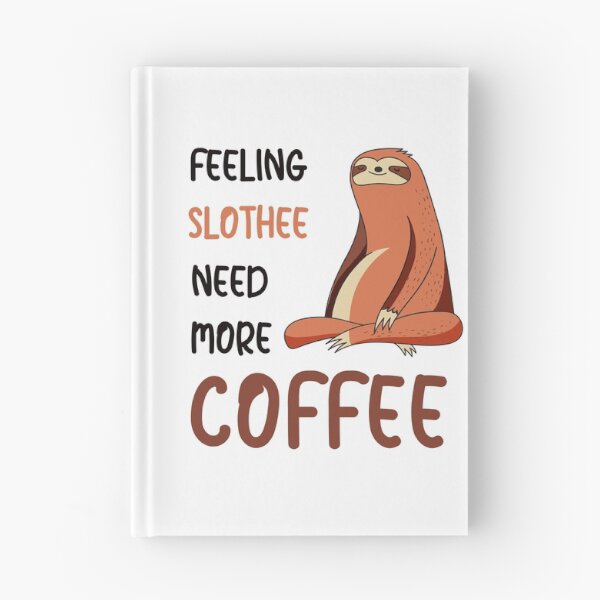 Item preview, FEELING SLOTHEE NEED MORE COFFEE designed and sold by KatisDesign.