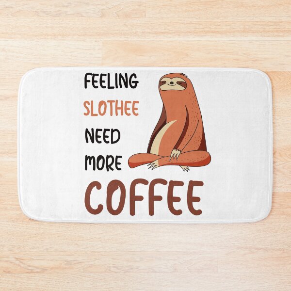 Item preview, FEELING SLOTHEE NEED MORE COFFEE designed and sold by KatisDesign.