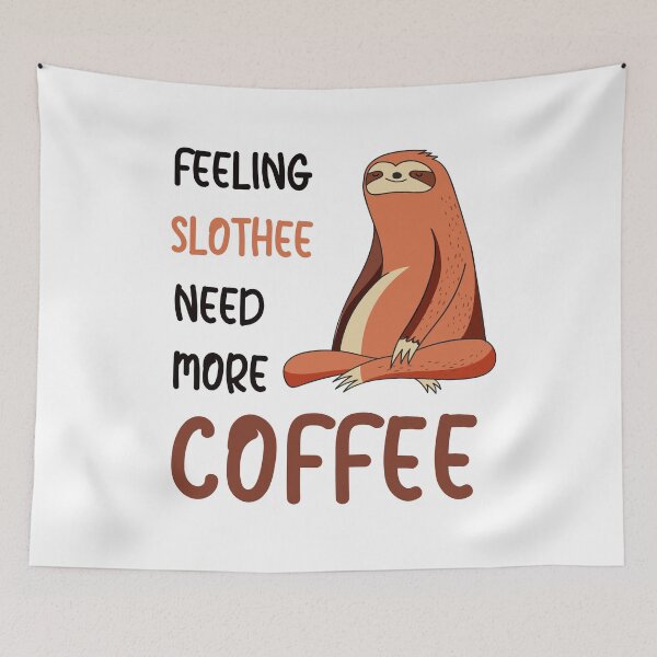 Item preview, FEELING SLOTHEE NEED MORE COFFEE designed and sold by KatisDesign.