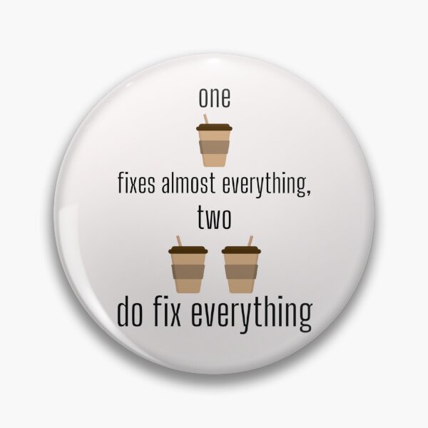 Item preview, one coffee fixes almost everything, two coffees do fix everything designed and sold by Iail Ioa.