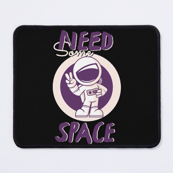 Item preview, NEED SOME SPACE designed and sold by GAADesignz.