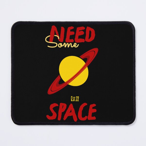 Item preview, NEED SOME SPACE designed and sold by GAADesignz.