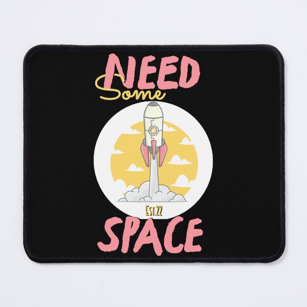 Item preview, NEED SOME SPACE designed and sold by GAADesignz.