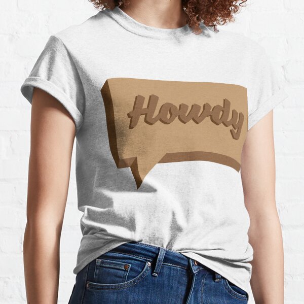 Howdy Classic T-Shirt