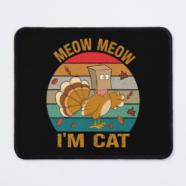 Item preview, Meow Meow Funny Fake Cat Turkey Thanksgiving designed and sold by Tatus Brinal.