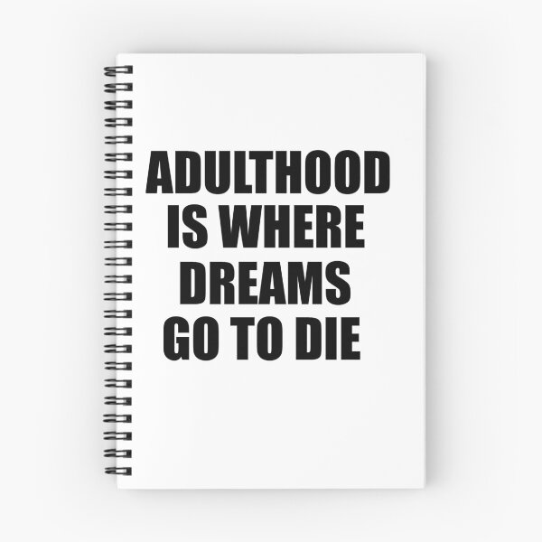 Item preview, Adulthood is Where Dreams Go to Die designed and sold by whitechristmas.