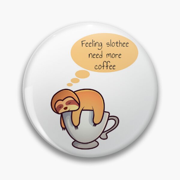 Item preview, FEELING SLOTHEE NEED MORE COFFEE designed and sold by KatisDesign.