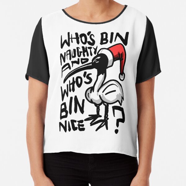 Christmas Bin Chicken T Shirt - Australian Bin Chicken Christmas Themed Tee with quote "Who's Bin Naughty" featuring an Aussie Ibis bird! Chiffon Top