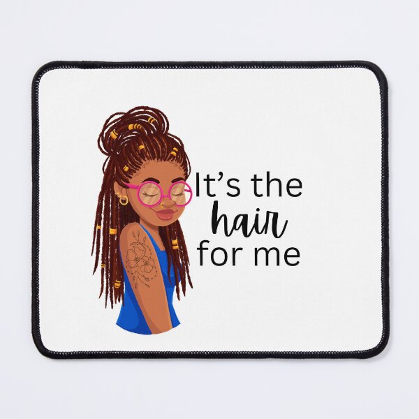 Item preview, It's the Hair for me  designed and sold by WHDProduction45.