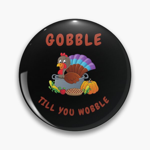 Item preview, Gobble till you wobble- Funny quote t shirts designed and sold by ZoesAttic.