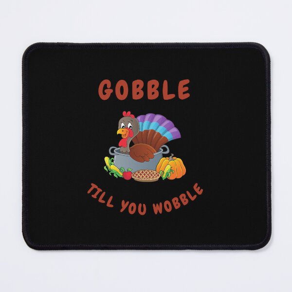 Item preview, Gobble till you wobble- Funny quote t shirts designed and sold by ZoesAttic.