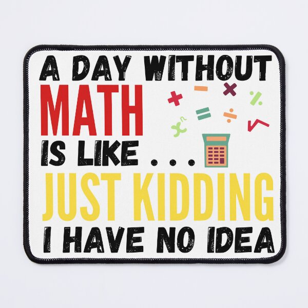 Item preview, A day without math is like... just kidding i have no idea designed and sold by Rolmani-shop.