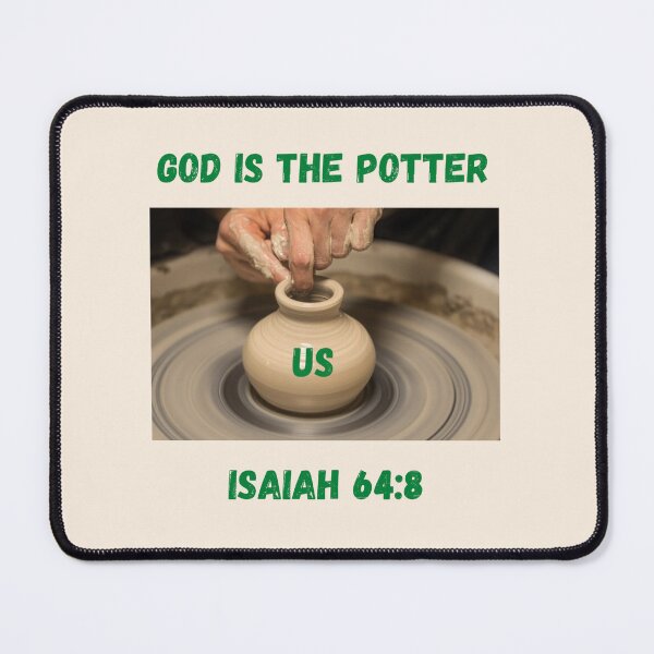 Item preview, God is The Potter~Isaiah 64:8 designed and sold by RhondaCGoins.